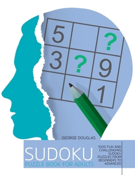 Paperback Sudoku Puzzle Book for Adults: 1000 Fun and Challenging Sudoku Puzzles from Beginners to Advanced Book