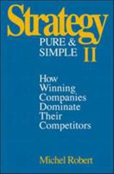 Hardcover Strategy Pure & Simple II: How Winning Companies Dominate Their Competitors Book