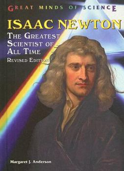Isaac Newton: The Greatest Scientist of All Time (Great Minds of Science) - Book  of the Great Minds of Science