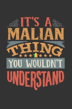 It's A Malian Thing You Wouldn't Understand: Mali Notebook Journal 6x9 Personalized Gift For It's A Malian Thing You Wouldn't Understand Lined Paper