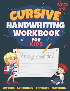 Paperback Cursive Handwriting Workbook for Kids: Best for Ages 4-10, With Letter, Word, Sentence and Matching Practice. Over 100 Pages of Handwriting and Letter Book