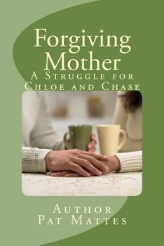Paperback Forgiving Mother: A Struggle for Chloe and Chase Book