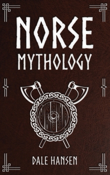 Hardcover Norse Mythology: Tales of Norse Gods, Heroes, Beliefs, Rituals & the Viking Legacy Book