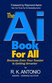 Paperback The AI Book For All: Because Even Your Toaster Is Getting Smarter Book