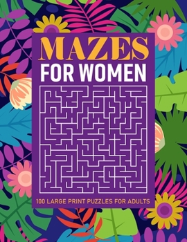 Paperback Mazes for Women: 100 Large Print Puzzles Book for Adults and Teens [Large Print] Book