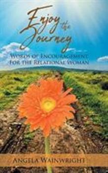 Hardcover Enjoy the Journey: Words of Encouragement for the Relational Woman Book