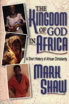 Paperback The Kingdom of God in Africa: A Short History of African Christianity Book