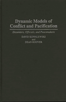 Hardcover Dynamic Models of Conflict and Pacification: Dissenters, Officials, and Peacemakers Book