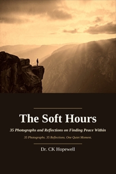 Paperback The Soft Hours: 35 Photographs and Reflections on Finding Peace Within Book