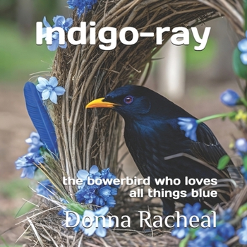 Paperback Indigo-ray: the bowerbird who loves all things blue Book