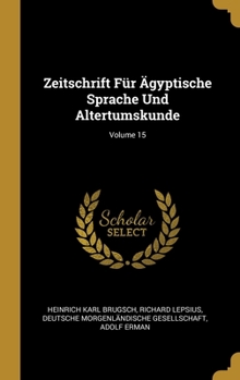 Hardcover Zeitschrift Für Ägyptische Sprache Und Altertumskunde; Volume 15 [German] Book