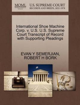 Paperback International Shoe Machine Corp. V. U.S. U.S. Supreme Court Transcript of Record with Supporting Pleadings Book