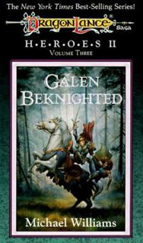 Galen Beknighted (Dragonlance: Heroes: Volume 6, Heroes II: Volume 3) - Book  of the Dragonlance Universe
