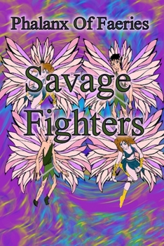 Paperback Savage Fighters: Phalanx of Faeries Book