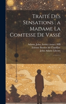Hardcover Traité des sensations: a Madame la comtesse de Vassé 2 [French] Book