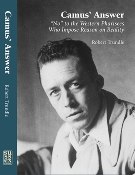 Paperback Camus' Answer: 'No' to the Western Pharisees Who Impose Reason on Reality Book