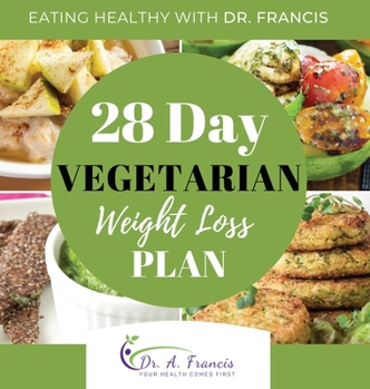 Hardcover Eating Healthy with Dr. Francis: 28 Day Vegetarian Weight Loss Meal Plan Book