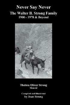 Paperback Never Say Never the Walter B. Strong Family: 1900-1978 & Beyond Book