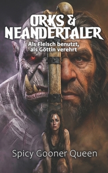 Paperback Orks & Neandertaler: Als Fleisch benutzt, als Göttin verehrt (German Edition) [German] Book