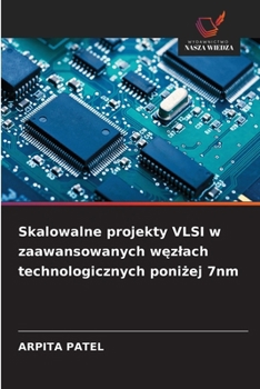 Skalowalne projekty VLSI w zaawansowanych wezlach technologicznych ponizej 7nm (Polish Edition)