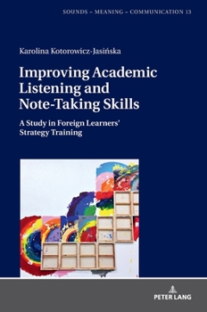 Hardcover Improving Academic Listening and Note-Taking Skills: A Study in Foreign Learners' Strategy Training Book