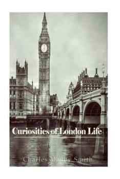 Paperback Curiosities of London Life: or, Phases, Physiological and Social, of the Great Metropolis Book