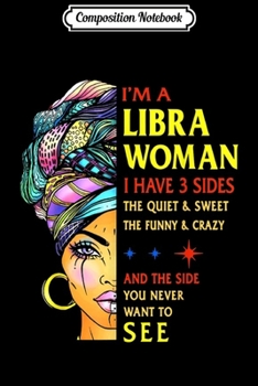 Paperback Composition Notebook: Libra woman i have 3 sides Libra Zodiac gifts Journal/Notebook Blank Lined Ruled 6x9 100 Pages Book