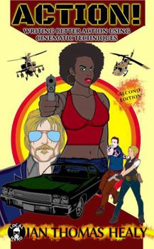 Action! Writing Better Action Using Cinematic Techniques: Second Edition