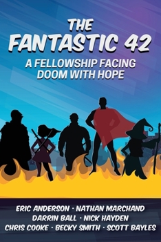 Paperback The Fantastic 42: A Fellowship Facing Doom with Hope Book