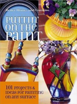 Paperback Puttin' on the Paint: 101 Projects & Ideas for Painting on Any Surface Book