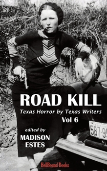 Paperback Road Kill: Texas Horror by Texas Writers Volume 6 Book