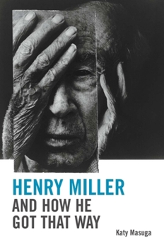 Paperback Henry Miller and How He Got That Way Book
