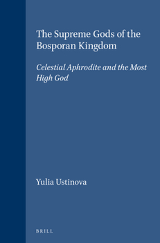 The Supreme Gods of the Bosporan Kingdom: Celestial Aphrodite and the Most High God - Book  of the Religions in the Graeco-Roman World
