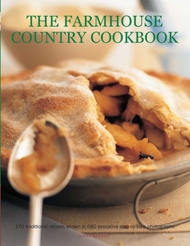 Paperback The Farmhouse Country Cookbook: 170 Traditional Recipes Shown in 580 Evocative Step-By-Step Photographs Book