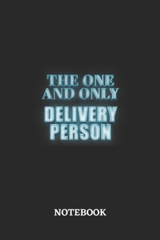 The One And Only Delivery Person Notebook: 6x9 inches - 110 blank numbered pages - Greatest Passionate working Job Journal - Gift, Present Idea