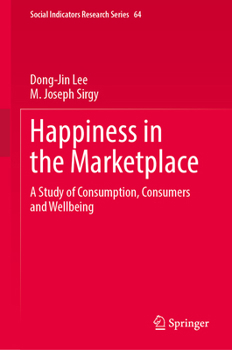 Hardcover Happiness in the Marketplace: A Study of Consumption, Consumers and Wellbeing Book