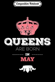 Paperback Composition Notebook: Queens Are Born In May Birthday Girl Women Bday Gift Journal/Notebook Blank Lined Ruled 6x9 100 Pages Book