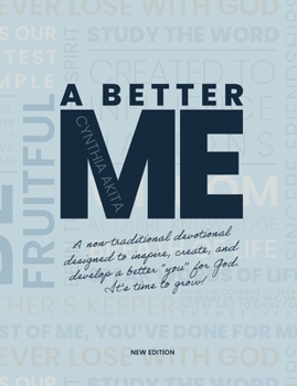 Paperback A Better Me: A non-traditional devotional designed to inspire, create, and develop a better "you" for God. Book