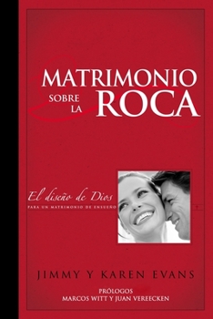 Paperback Matrimonio sobre la Roca: El Diseño de Dios para un matrimonio de ensueño [Spanish] Book