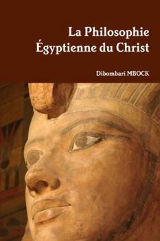 Paperback La Philosophie Égyptienne du Christ (French Edition) [French] Book