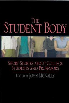 Paperback The Student Body: Short Stories about College Students and Professors Book