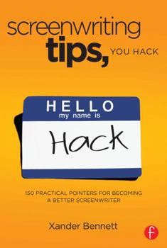 Paperback Screenwriting Tips, You Hack: 150 Practical Pointers for Becoming a Better Screenwriter Book