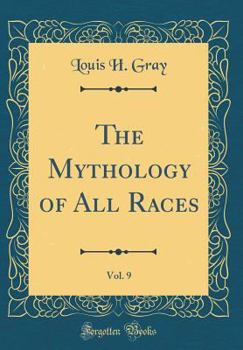 Hardcover The Mythology of All Races, Vol. 9 (Classic Reprint) Book