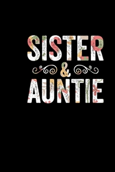 Sister And Auntie: Cool Sisters Journal Notebook Gifts, Funny Sister Notebook Journal Diary, Gifts for Sisters from Sisters & Brother, Birthday Gifts for Sister