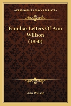 Paperback Familiar Letters Of Ann Willson (1850) Book