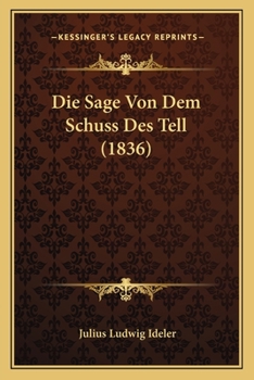 Paperback Die Sage Von Dem Schuss Des Tell (1836) [German] Book