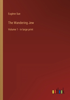 Paperback The Wandering Jew: Volume 1 - in large print Book