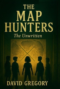 The Map Hunters: The Unwritten