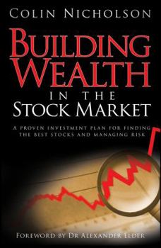 Hardcover Building Wealth in the Stock Market: A Proven Investment Plan for Finding the Best Stocks and Managing Risk Book