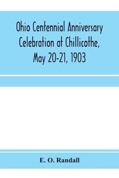 Paperback Ohio centennial anniversary celebration at Chillicothe, May 20-21, 1903: under the auspices of the Ohio State Archælogical and Historical Society: com Book